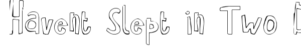 Havent Slept in Two Days font preview